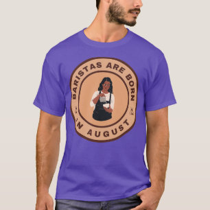 T-shirt Baristas sont nés en août design alternatif