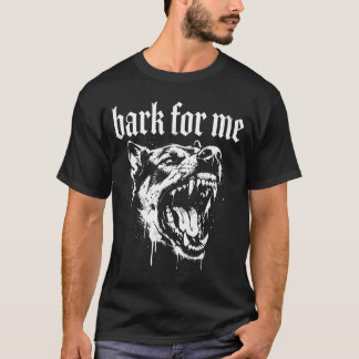 T-shirt Bark for me funny dog meme 