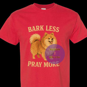 T-shirt Bark Less Pray More Édition 2 (sourire) - Chrétien