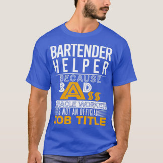 T-shirt Bartender Helper Badass Titre du travail