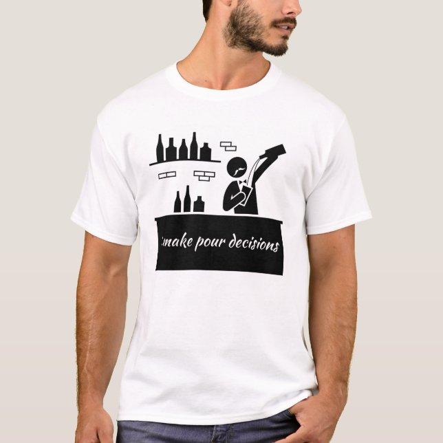 T-shirt Bartender Je prends des décisions pour (Devant)
