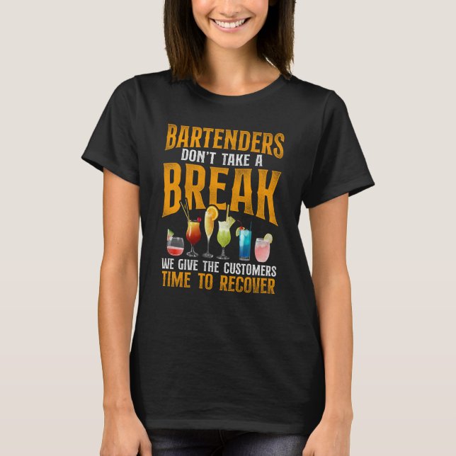 T-shirt Bartender Mixologist Bartenders Don't Take A Break (Devant)