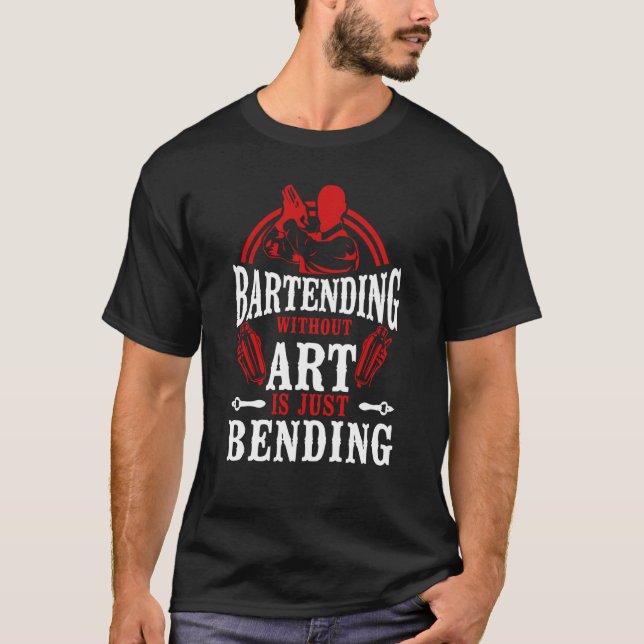 T-shirt Bartender Mixologist Bartending Without Is Just Be (Devant)