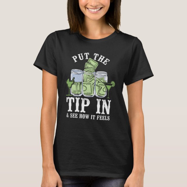 T-shirt Bartender Mixologist Put The Tip In & See How It F (Devant)