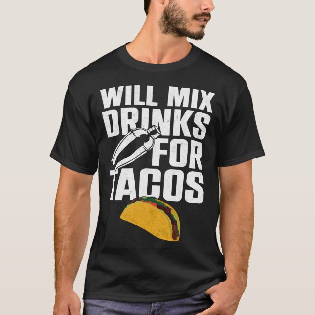 T-shirt Bartender Mixologist Taco Will Mix Drinks For Taco (Devant)