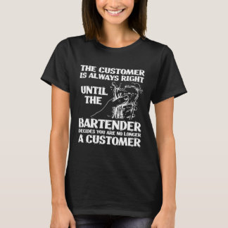 T-shirt Bartender Mixologist The Customer Is Always Right 