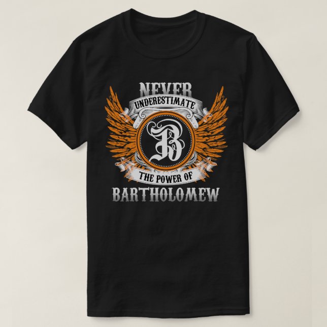 T-shirt Bartholomew Nom Chemise Ne Sous-Estime Jamais Le P (Design devant)