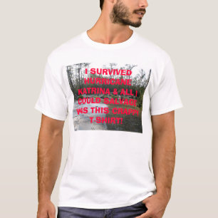 T-shirt Base, J'AI SURVÉCU à l'OURAGAN KATRINA et TOUTES