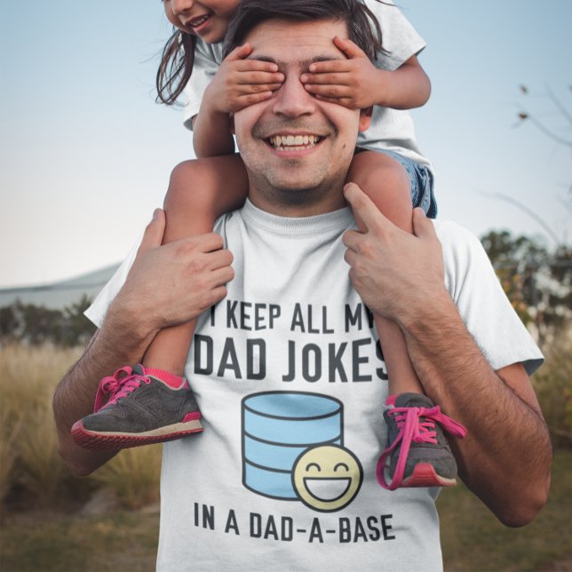 T-shirt Base papa (I keep all my dad jokes in a dad-a-base t-shirt)