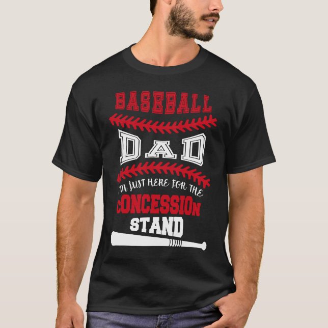 T-shirt Baseball Dad   Just Here For Concession Stand (Devant)