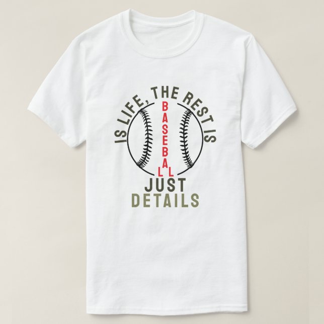 T-shirt Baseball is life, the rest is just details (Design devant)