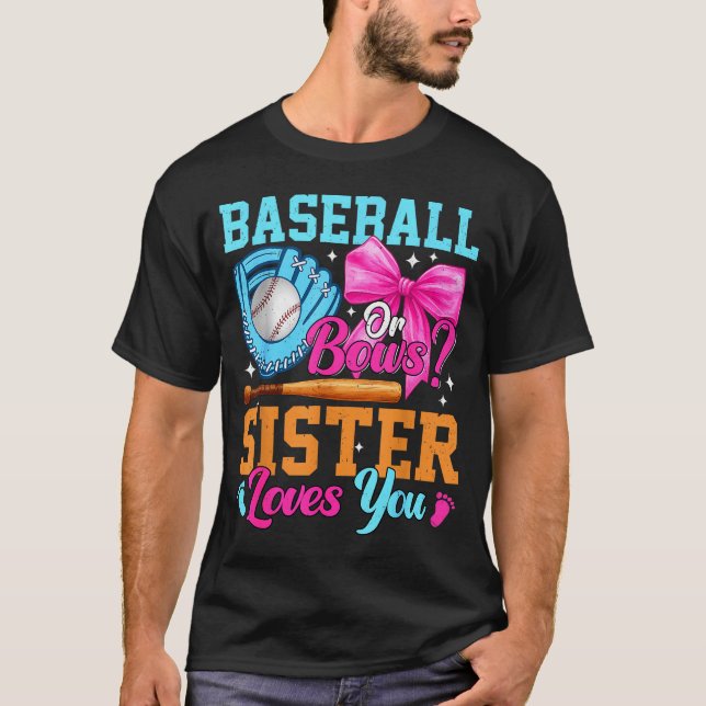T-shirt Baseball Or Bows Your Sister Loves You Gender Reve (Devant)