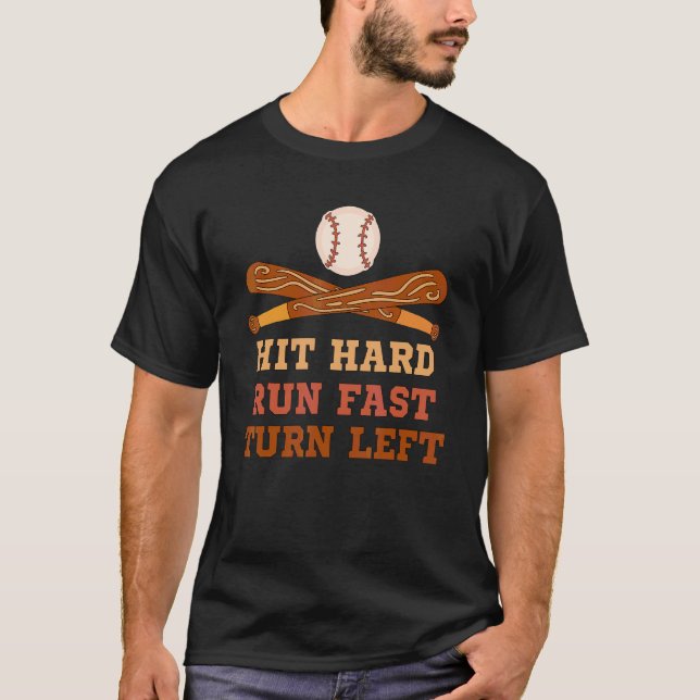 T-shirt Baseball Softball Hit Hard Run Fast Turn Left (Devant)