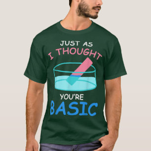 T-shirt Basic Litmus test funny Science Chemistry venin