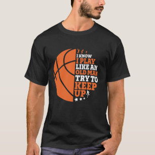 T-shirt Basket-Ball Drôle Comme Un Vieux Homme Essaie De C