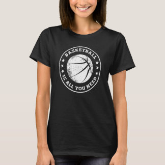 T-shirt Basketball Is All You Need Basketball Player