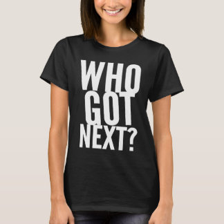 T-shirt Basketball Who's Got Next Trendy Men Women Kids