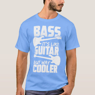 T-shirt Bass C'Est Comme Guitare Mais Way Glacière Baid Ca
