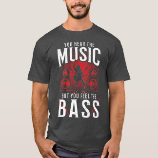 T-shirt Bass Guitar Vous entendez la musique mais vous Fe