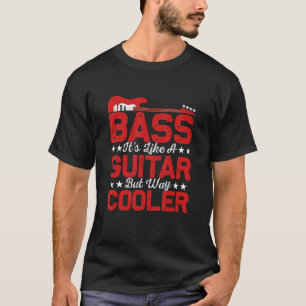 T-shirt Basse C'est comme une guitare mais bien plus cool