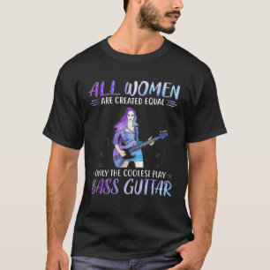 T-shirt Basse Guitare Toutes Les Femmes Sont Créées Égale
