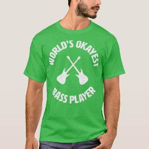 T-shirt basses Worlds Okayest bassiste du bassiste du bass