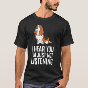 T-shirt Basset Hound Dog - Je vous entends Je ne suis pas 