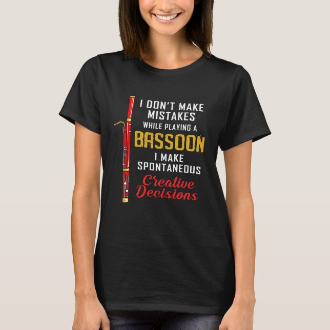 T-shirt Bassoon Funny Play Spontanément Creative Decision (Devant)