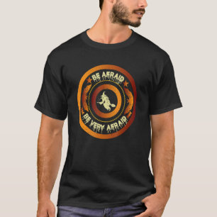 T-shirt Bat Be Afraid Witch on Broom Soyez très effrayés