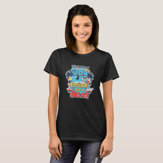T-shirt Bateau dit "C'est une bonne journée de boire en ba (Devant entier)