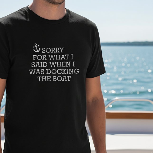 T-shirt Bateau Drôle Dire Désolé pour ce que j'ai dit Dock (Créateur téléchargé)