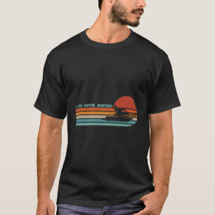 T-shirt Bateau I Love Motor Boating