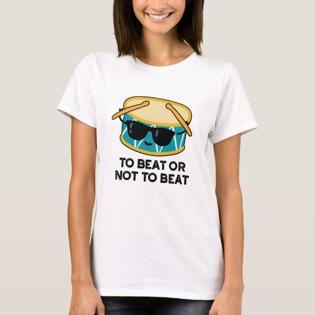 T-shirt Battre Ou Ne Pas Battre Drôle Shakespeare Drum Pun (Devant)