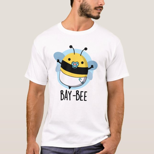 T-shirt Bay-bee Funny Baby Bee Pun (Devant)