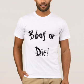 T-shirt Bboy ou meurent !