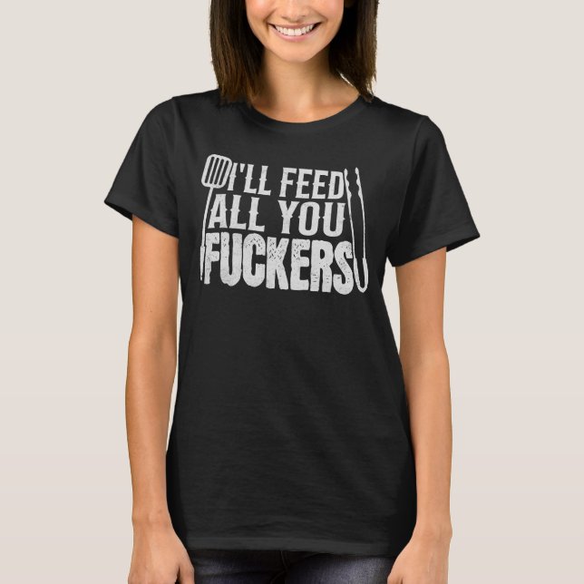 T-shirt BBQ amusant Je vous nourrirai tous F**kers (Devant)