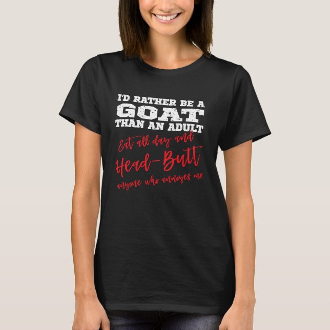 T-shirt Be a Goat Eat all day & head butt annoying people (Devant)