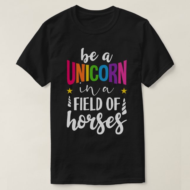 T-shirt Be a Unicorn in a field of Horses (Design devant)