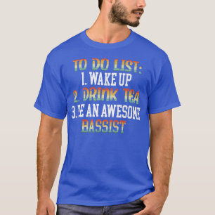 T-shirt Be An Awesome Bassist Bass Guitar Player Musician 