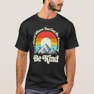 T-shirt Be enfant In A World Where You Can Be Anything Kin