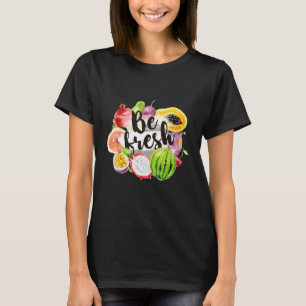 T-shirt Be Fresh Vegan Fruit Cool Végétarien Farmer Market