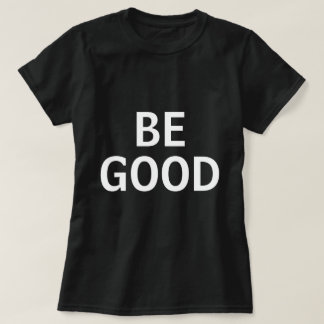 T-shirt Be Good