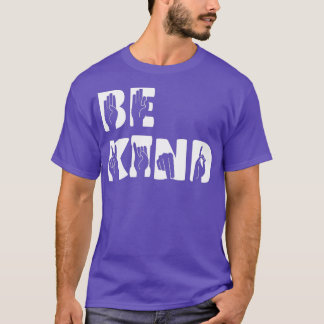 T-shirt Be Kind Hand Signal SIgn Language Unity Day No Bul