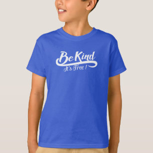T-shirt Be kind it's free