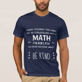 T-shirt Be Kind - Les étudiants en mathématiques ont des p