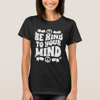 T-shirt Be Kind To Your Mind Inspirational Self Love Sprea