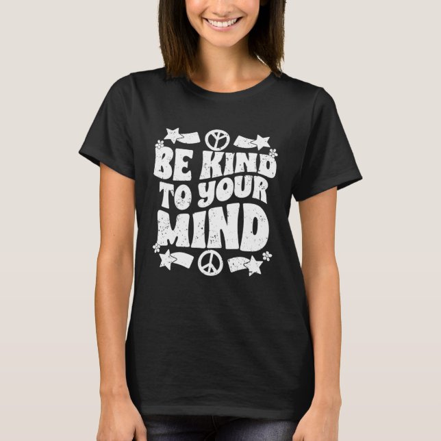 T-shirt Be Kind To Your Mind Inspirational Self Love Sprea (Devant)