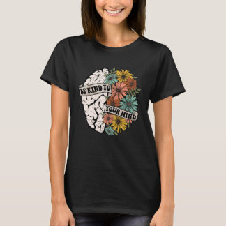 T-shirt Be Kind To Your Mind Mental Health Awareness Brain