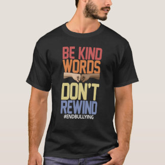 T-shirt Be Kind Words Don't Rewind Women Stop Bullying Awa
