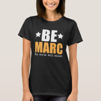 T-shirt Be Marc The World Will Adjust